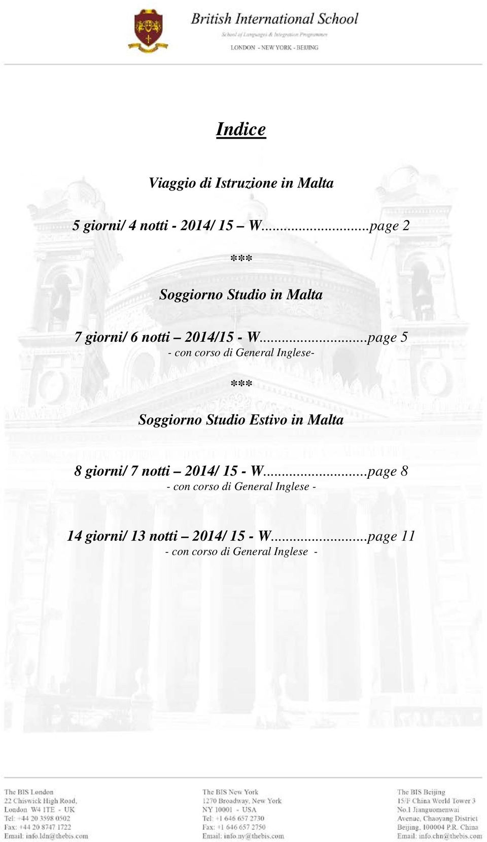 ..page 5 - con corso di General Inglese- *** Soggiorno Studio Estivo in Malta 8 giorni/ 7