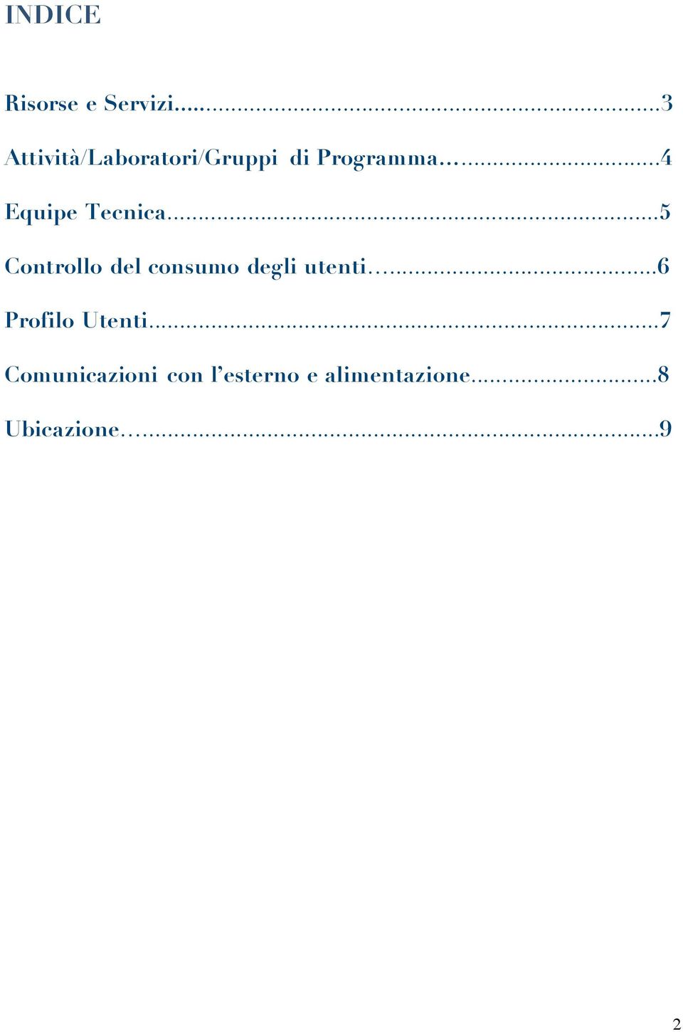 ..4 Tecnica...5 Controllo del consumo degli utenti.