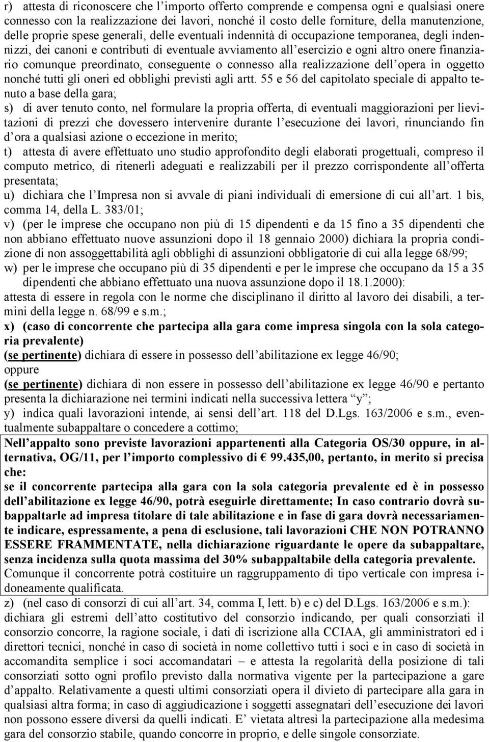 preordinato, conseguente o connesso alla realizzazione dell opera in oggetto nonché tutti gli oneri ed obblighi previsti agli artt.