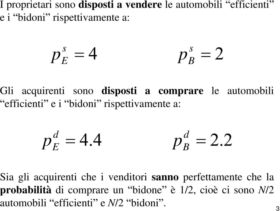 riettivamente a: d E d B Sia gli acquirenti che i venditori anno erfettamente che la