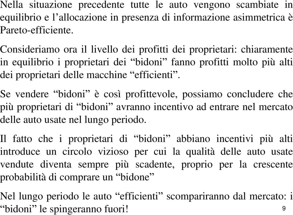 Se vendere bidoni è coì rofittevole, oiamo concludere che iù rorietari di bidoni avranno incentivo ad entrare nel mercato delle auto uate nel lungo eriodo.