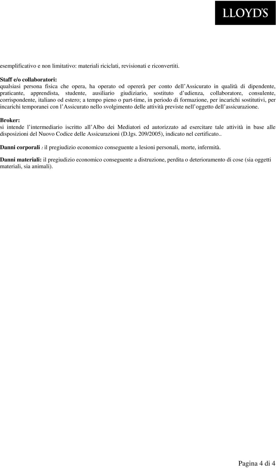 sostituto d udienza, collaboratore, consulente, corrispondente, italiano od estero; a tempo pieno o part-time, in periodo di formazione, per incarichi sostitutivi, per incarichi temporanei con l