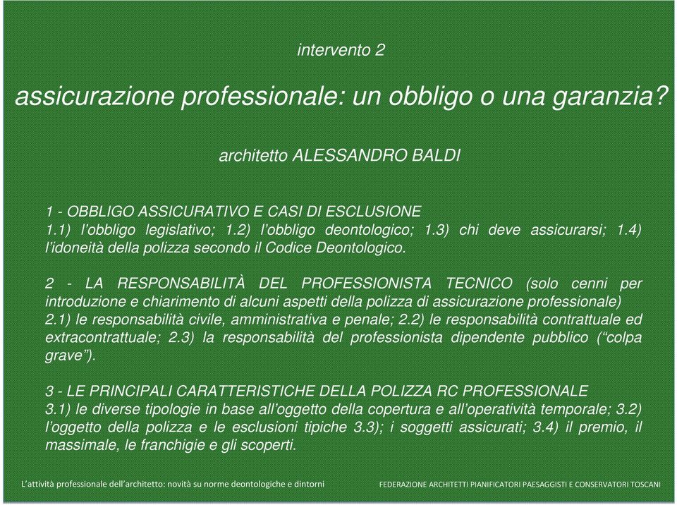 2 - LA RESPONSABILITÀ DEL PROFESSIONISTA TECNICO (solo cenni per introduzione e chiarimento di alcuni aspetti della polizza di assicurazione professionale) 2.