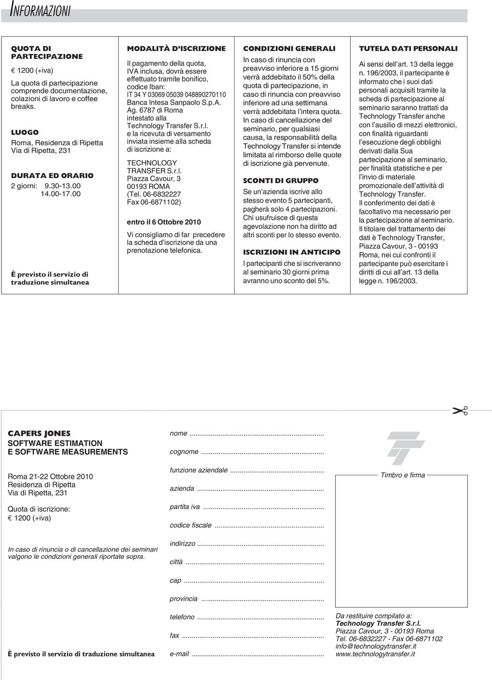 00 È previsto il servizio di traduzione simultanea MODALITÀ D ISCRIZIONE Il pagamento della quota, IVA inclusa, dovrà essere effettuato tramite bonifico, codice Iban: IT 34 Y 03069 05039 048890270110