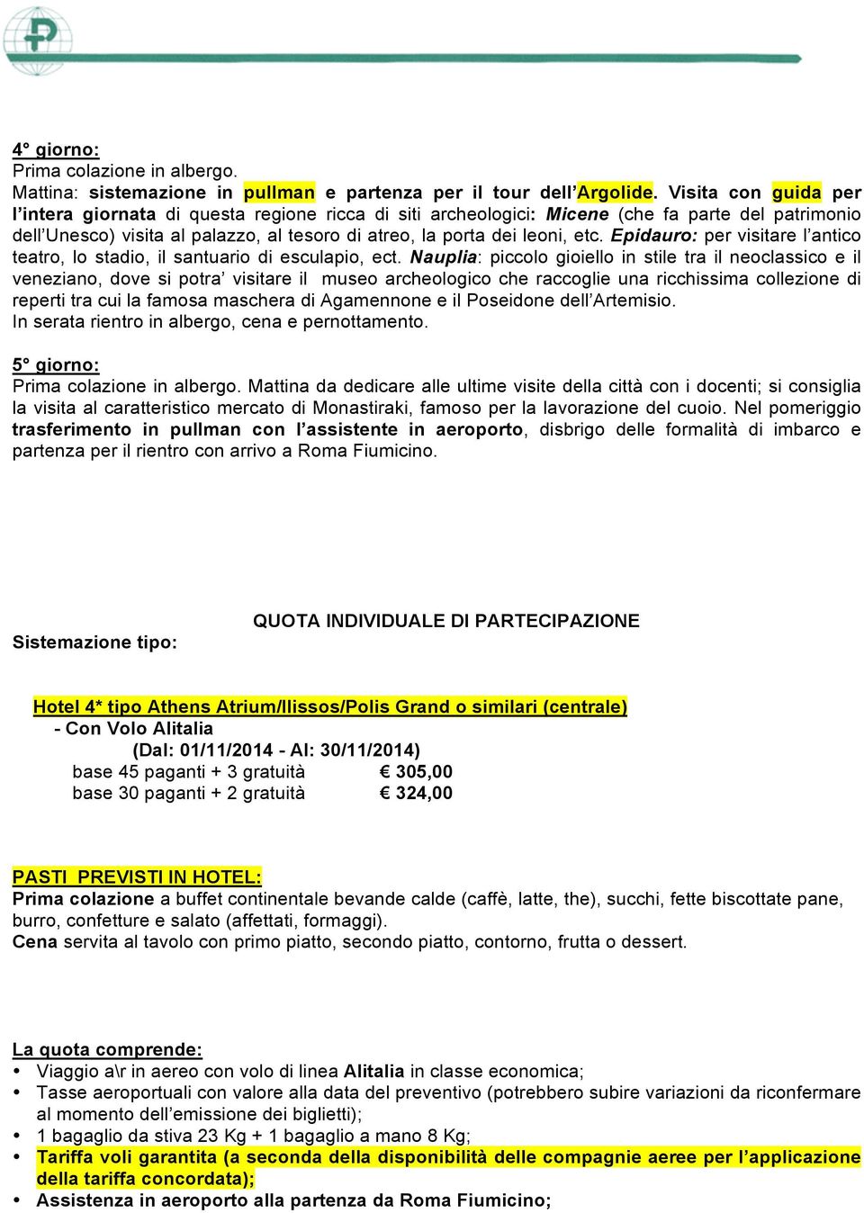 Epidauro: per visitare l antico teatro, lo stadio, il santuario di esculapio, ect.