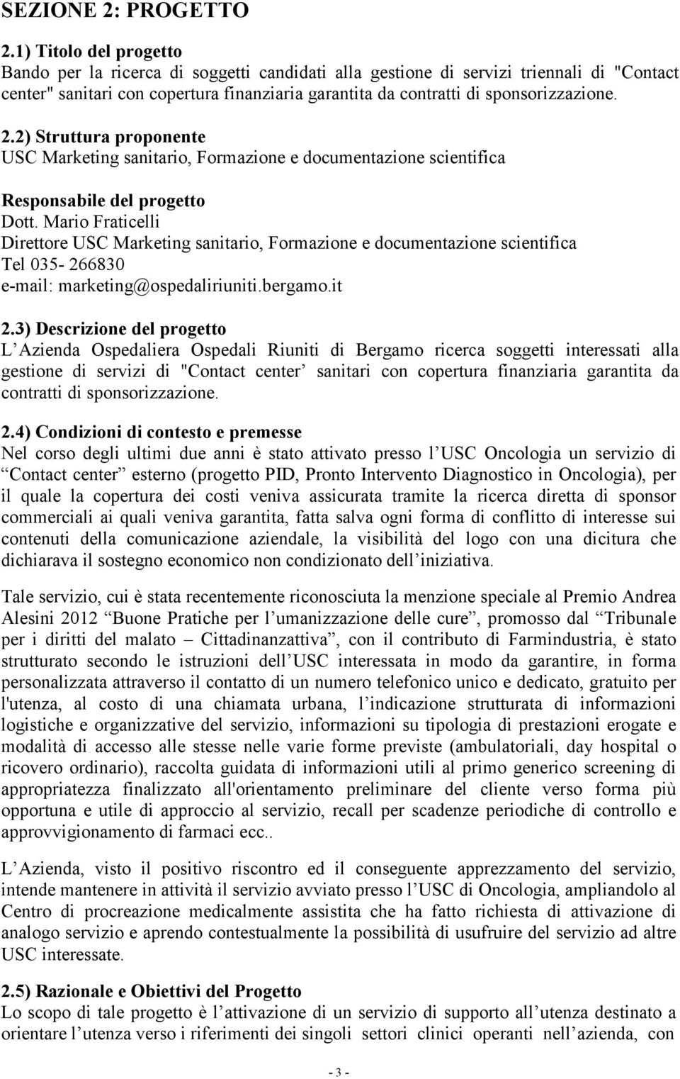 2.2) Struttura proponente USC Marketing sanitario, Formazione e documentazione scientifica Responsabile del progetto Dott.