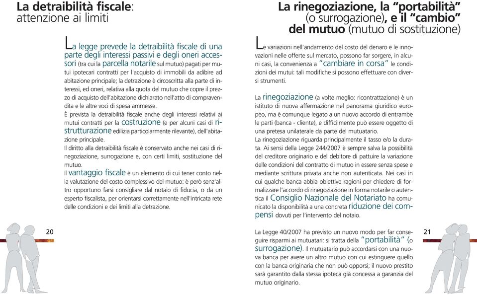 prezzo di acquisto dell abitazione dichiarato nell atto di compravendita e le altre voci di spesa ammesse.