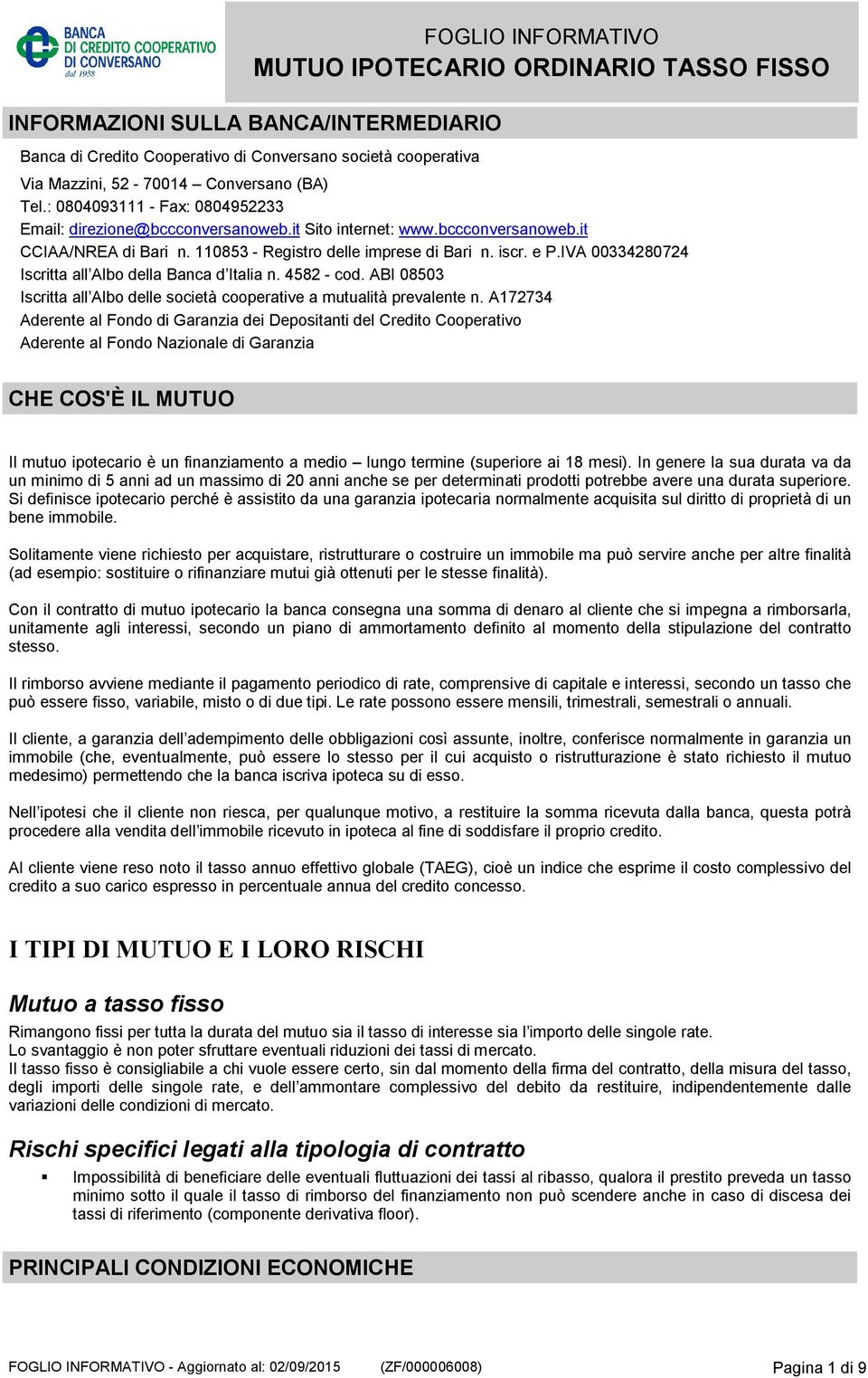 IVA 00334280724 Iscritta all Albo della Banca d Italia n. 4582 - cod. ABI 08503 Iscritta all Albo delle società cooperative a mutualità prevalente n.