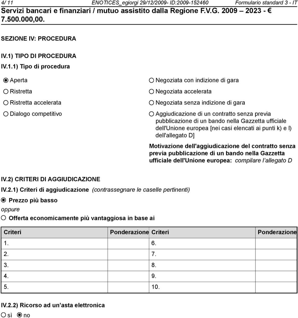 dell'unione europea [nei casi elencati ai punti k) e l) dell'allegato D] Motivazione dell'aggiudicazione del contratto senza previa pubblicazione di un bando nella Gazzetta ufficiale dell'unione