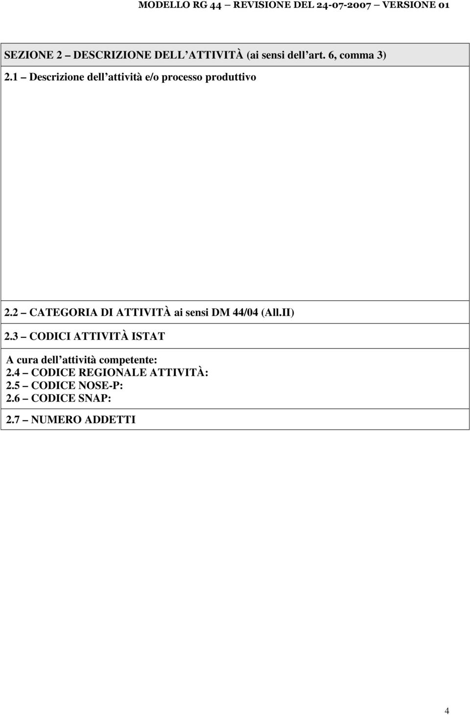 2 CATEGORIA DI ATTIVITÀ ai sensi DM 44/04 (All.II) 2.