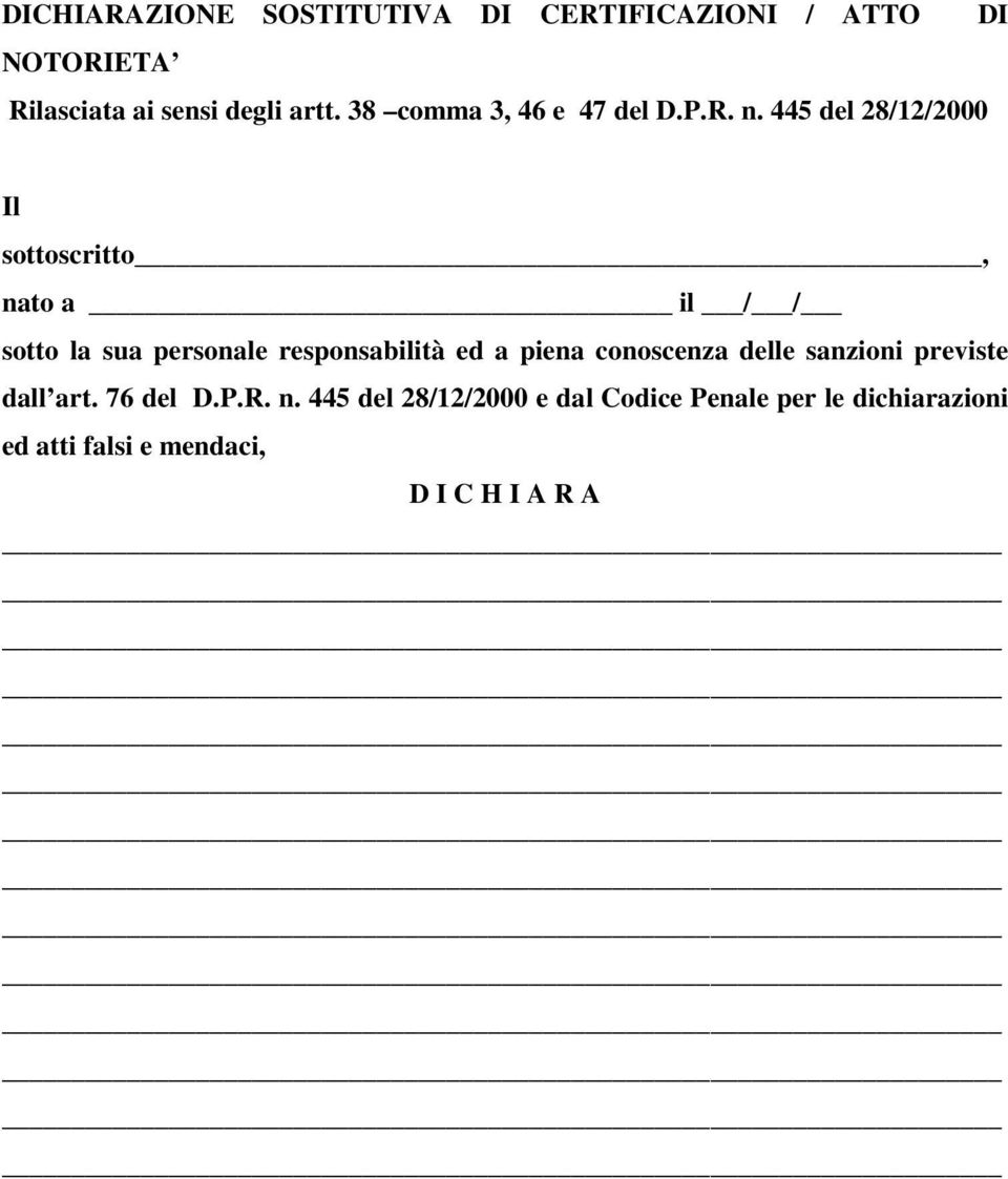 445 del 28/12/2000 Il sottoscritto, nato a il / / sotto la sua personale responsabilità ed a