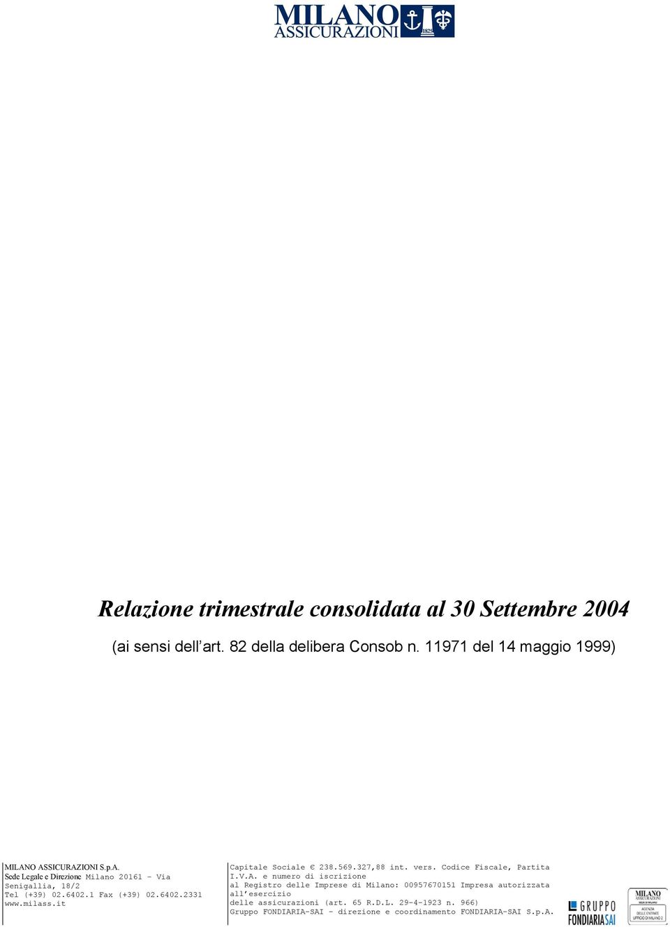 1 Fax (+39) 02.6402.2331 www.milass.it Capitale Sociale 238.569.327,88 int. vers. Codice Fiscale, Partita I.V.A.