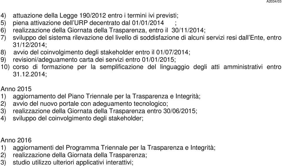 revisioni/adeguamento carta dei servizi entro 01/01/2015; 10) corso di formazione per la semplificazione del linguaggio degli atti amministrativi entro 31.12.