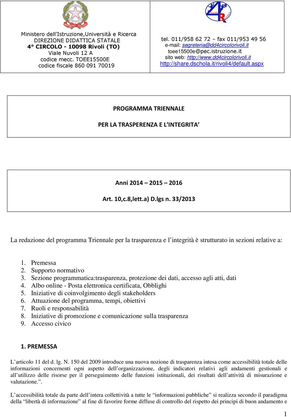 aspx PROGRAMMA TRIENNALE PER LA TRASPERENZA E L INTEGRITA Anni 2014 2015 2016 Art. 10,c.8,lett.a) D.lgs n.