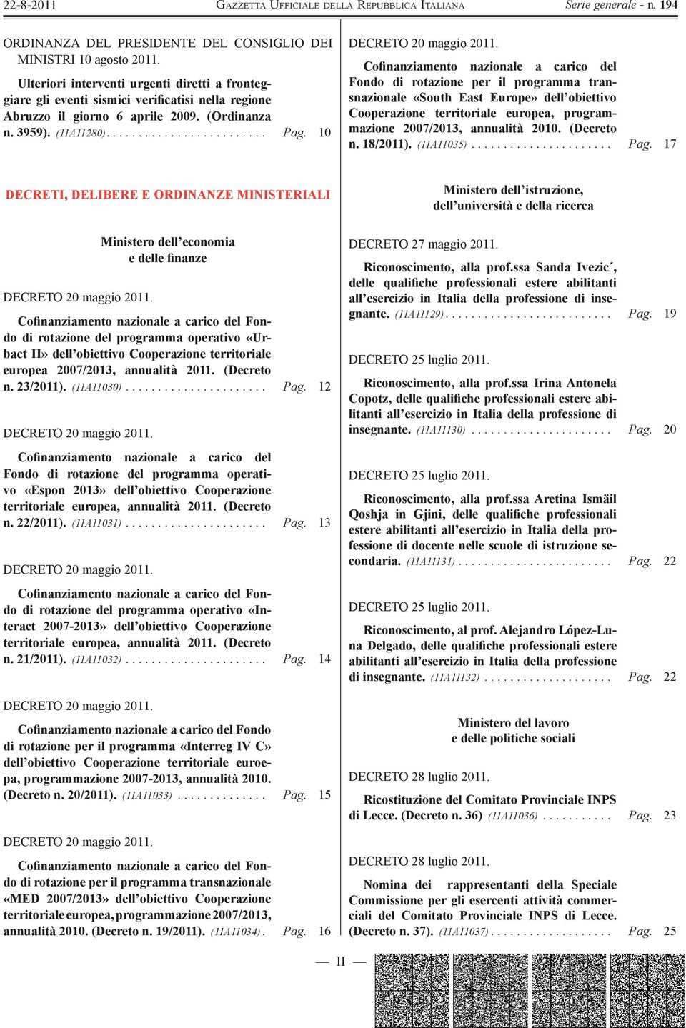 Co finanziamento nazionale a carico del Fondo di rotazione per il programma transnazionale «South East Europe» dell obiettivo Cooperazione territoriale europea, programmazione 2007/2013, annualità