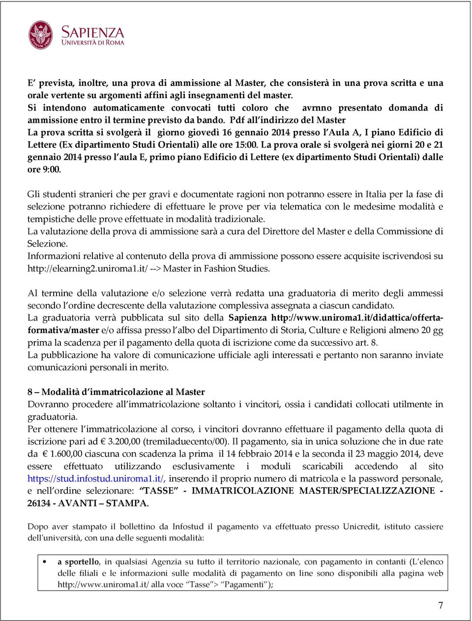 Pdf all indirizzo del Master La prova scritta si svolgerà il giorno giovedì 16 gennaio 2014 presso l Aula A, I piano Edificio di Lettere (Ex dipartimento Studi Orientali) alle ore 15:00.