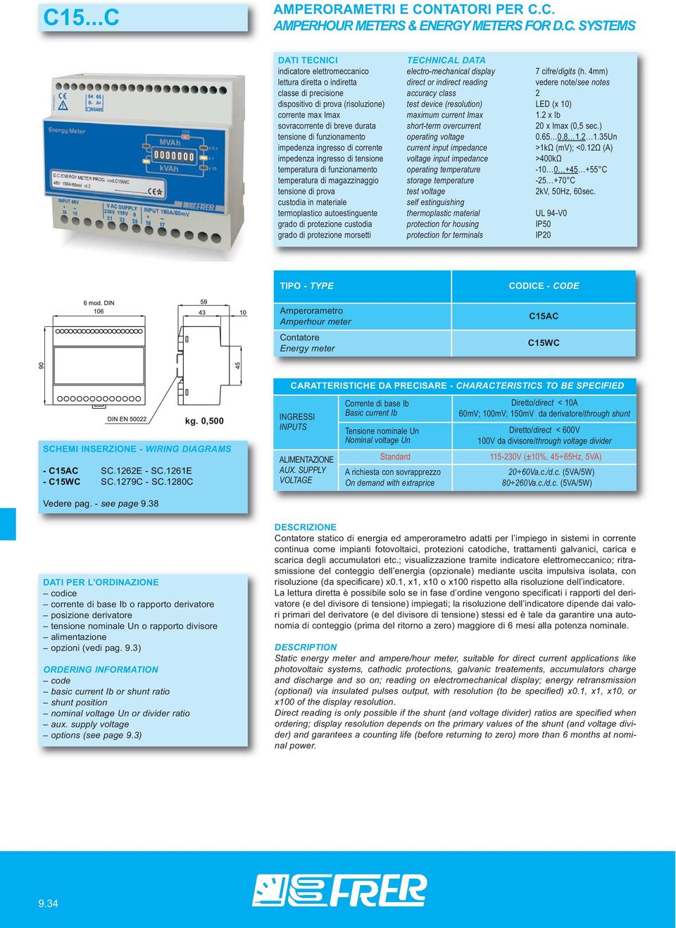 SCHEMI INSERZIONE - WIRING DIAGRAMS - C15AC SC.1262E - SC.1261E - C15WC SC.1279C - SC.1280C kg. 0,500 115-230V (±10%, 45 65Hz, 5VA) Vedere pag. - see page 9.38 scarica degli accumulatori etc.