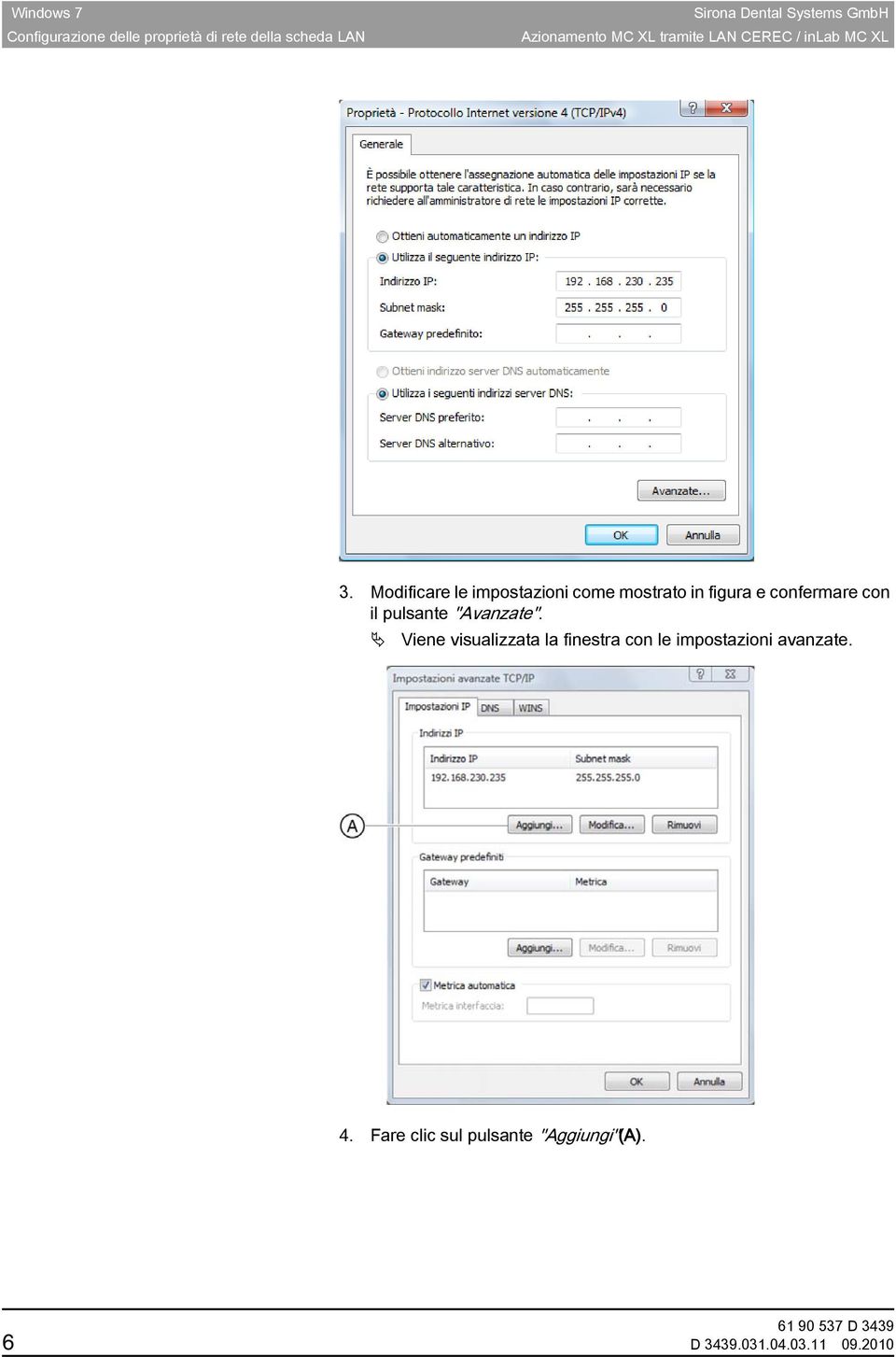 Modificare le impostazioni come mostrato in figura e confermare con il pulsante