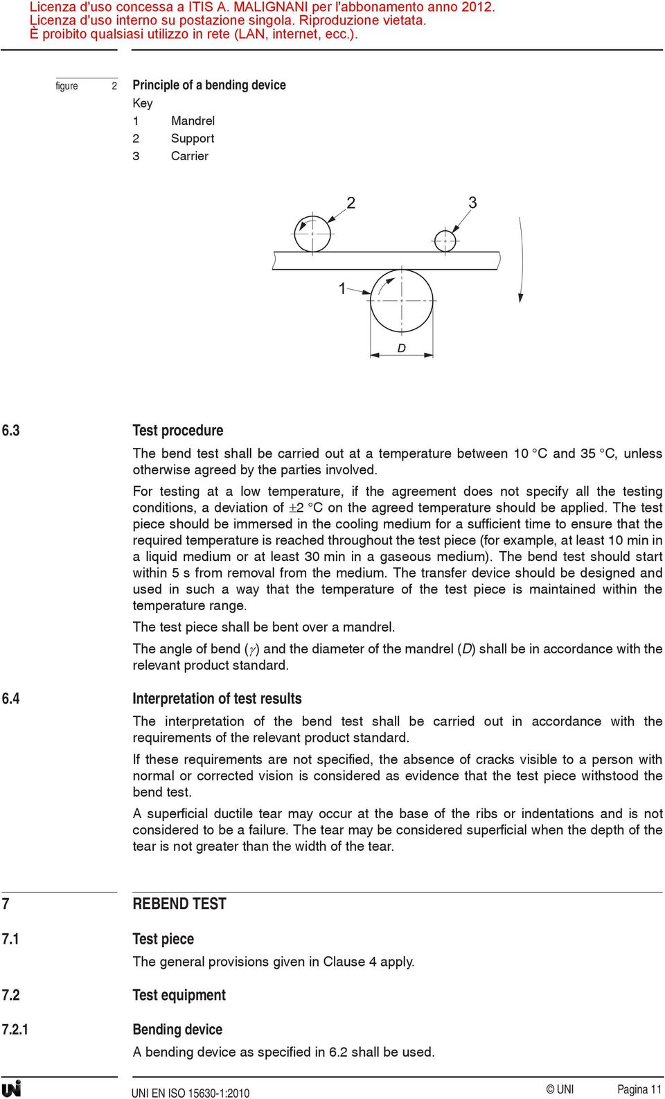 For testing at a low temperature, if the agreement does not specify all the testing conditions, a deviation of 2 C on the agreed temperature should be applied.