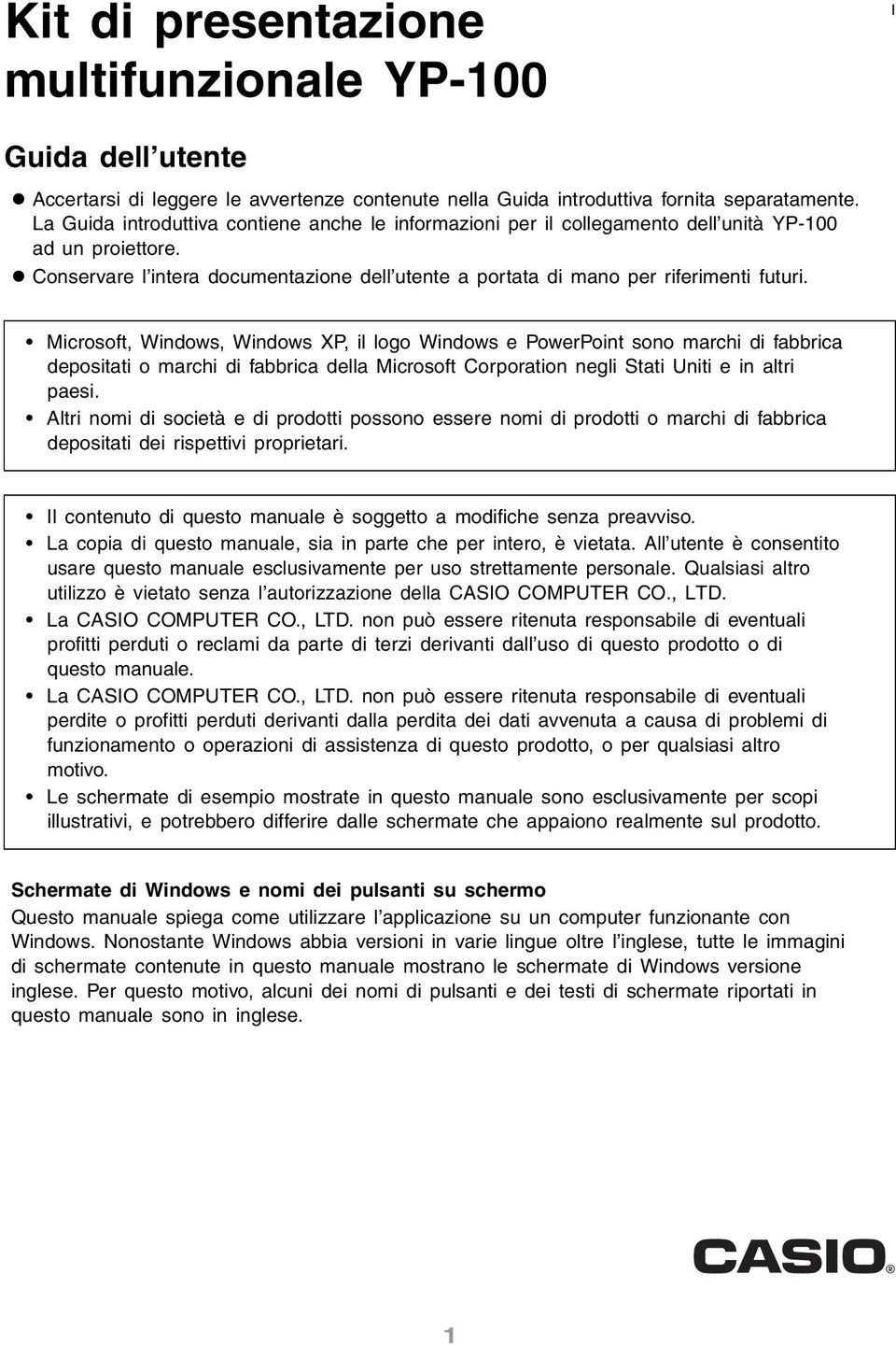 Microsoft, Windows, Windows XP, il logo Windows e PowerPoint sono marchi di fabbrica depositati o marchi di fabbrica della Microsoft Corporation negli Stati Uniti e in altri paesi.