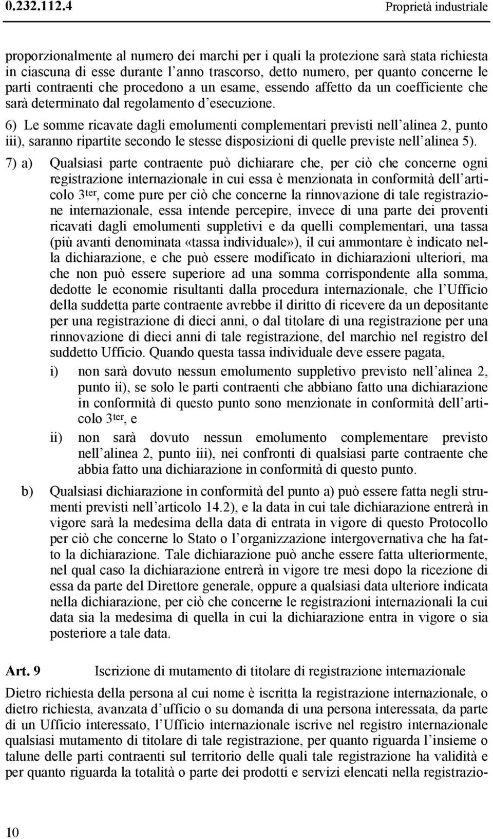 contraenti che procedono a un esame, essendo affetto da un coefficiente che sarà determinato dal regolamento d esecuzione.