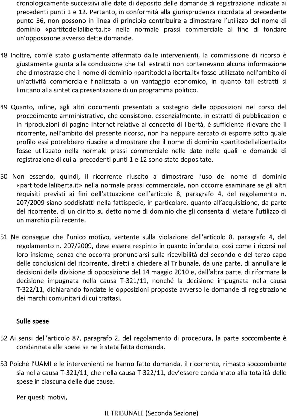 it» nella normale prassi commerciale al fine di fondare un opposizione avverso dette domande.