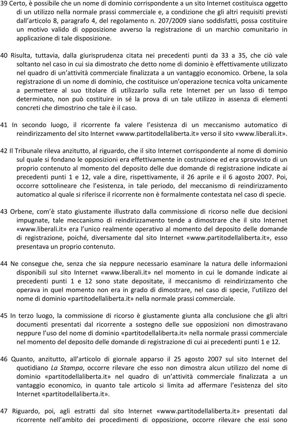 207/2009 siano soddisfatti, possa costituire un motivo valido di opposizione avverso la registrazione di un marchio comunitario in applicazione di tale disposizione.