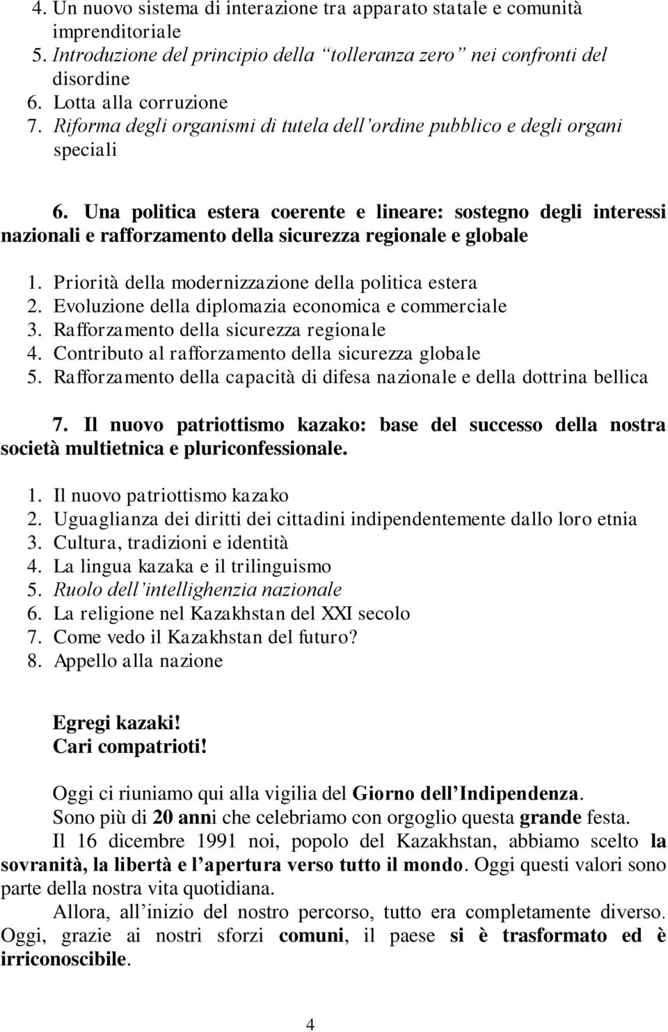 Una politica estera coerente e lineare: sostegno degli interessi nazionali e rafforzamento della sicurezza regionale e globale 1. Priorità della modernizzazione della politica estera 2.