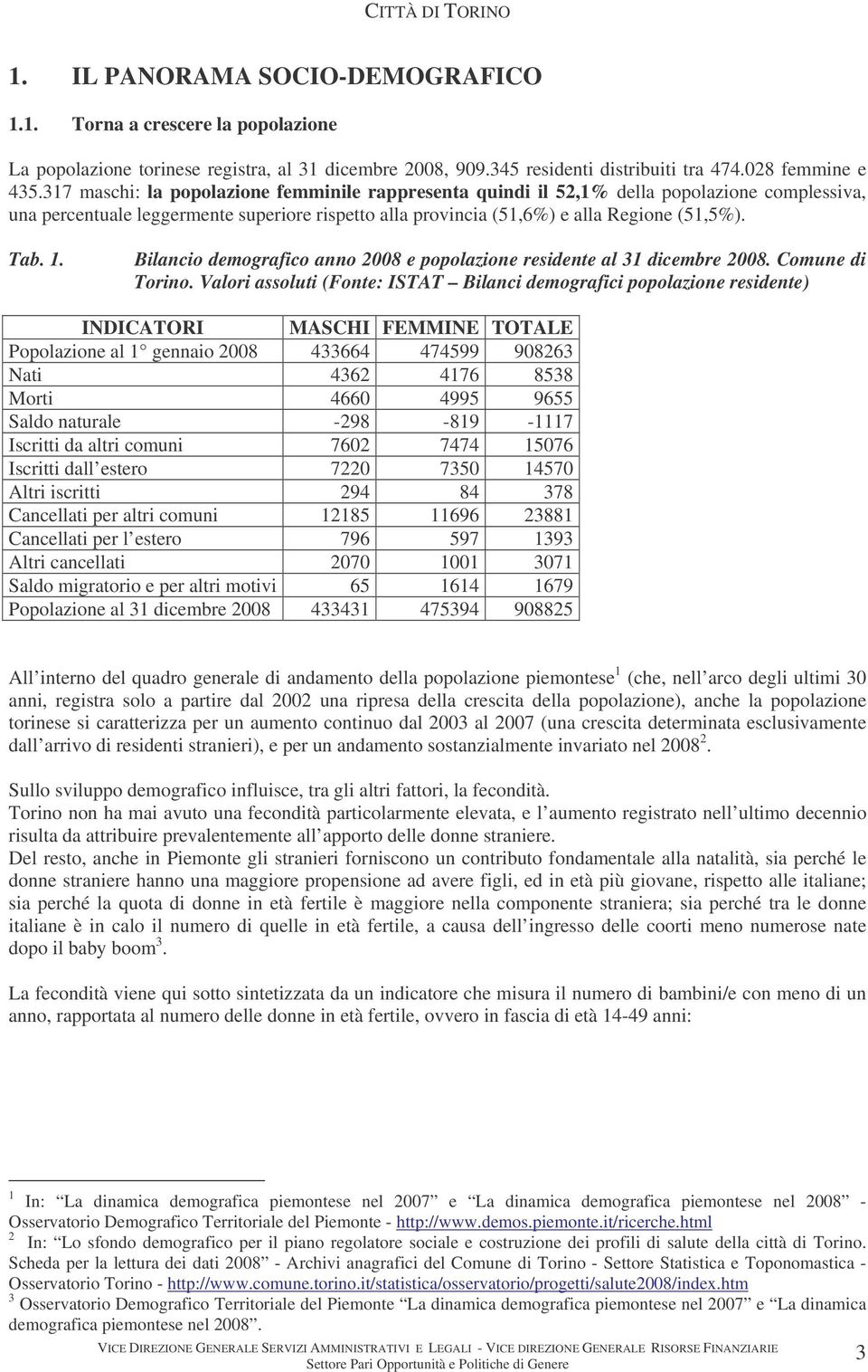 Bilancio demografico anno 2008 e popolazione residente al 31 dicembre 2008. Comune di Torino.