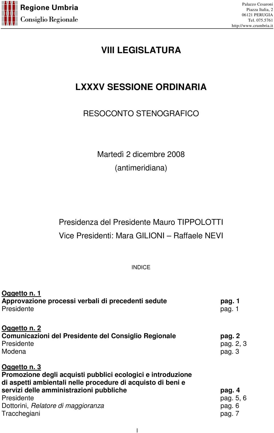 2 Comunicazioni del Presidente del Consiglio Regionale pag. 2 Presidente pag. 2, 3 Modena pag. 3 Oggetto n.