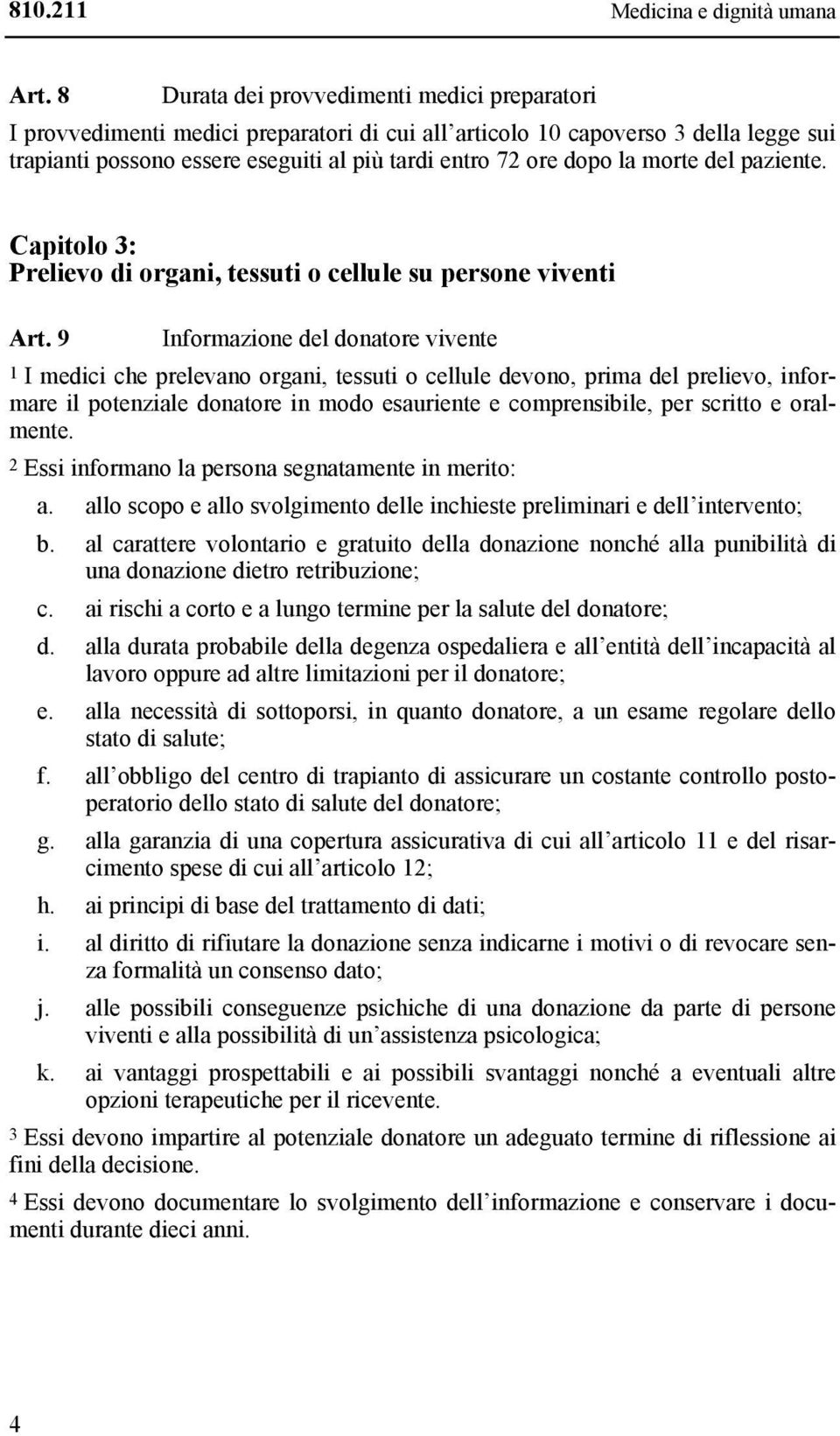 morte del paziente. Capitolo 3: Prelievo di organi, tessuti o cellule su persone viventi Art.