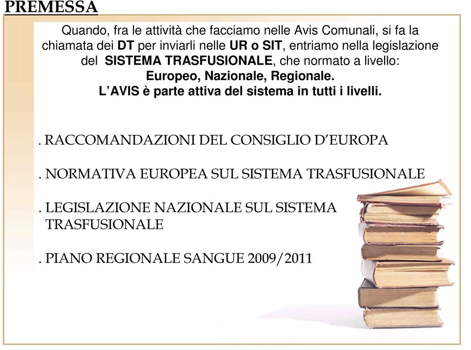 Regionale. L AVIS è parte attiva del sistema in tutti i livelli.. RACCOMANDAZIONI DEL CONSIGLIO D EUROPA.