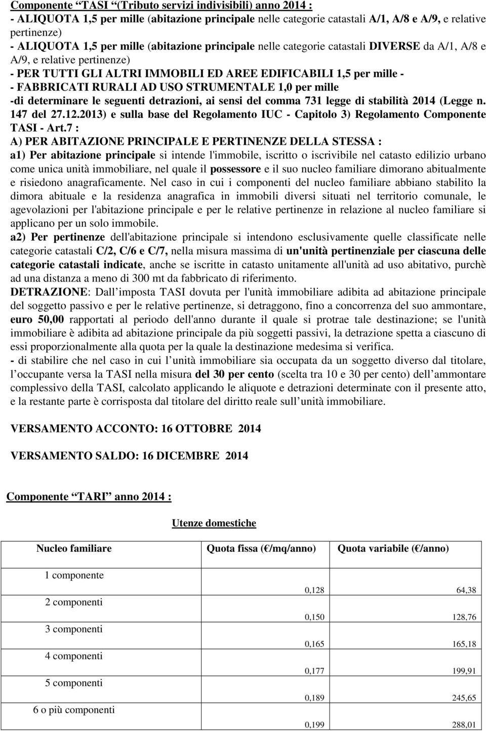 STRUMENTALE 1,0 per mille -di determinare le seguenti detrazioni, ai sensi del comma 731 legge di stabilità 2014 (Legge n. 147 del 27.12.