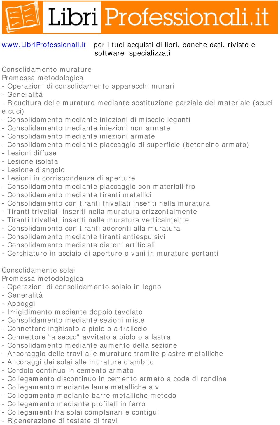 Lesione isolata - Lesione d'angolo - Lesioni in corrispondenza di aperture - Consolidamento mediante placcaggio con materiali frp - Consolidamento mediante tiranti metallici - Consolidamento con