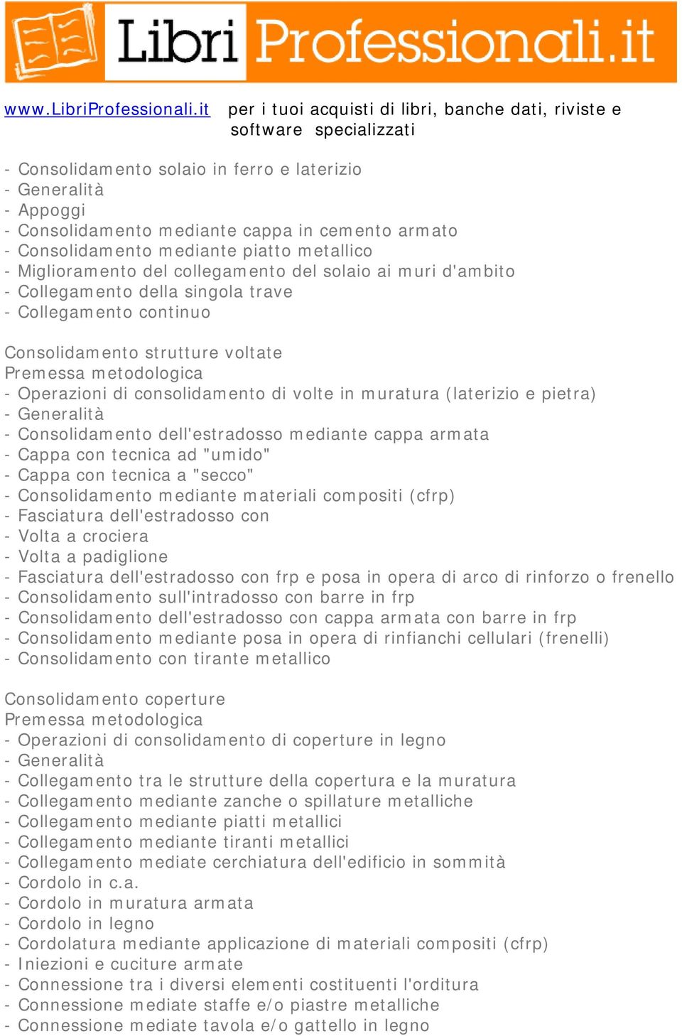 dell'estradosso mediante cappa armata - Cappa con tecnica ad "umido" - Cappa con tecnica a "secco" - Consolidamento mediante materiali compositi (cfrp) - Fasciatura dell'estradosso con - Volta a