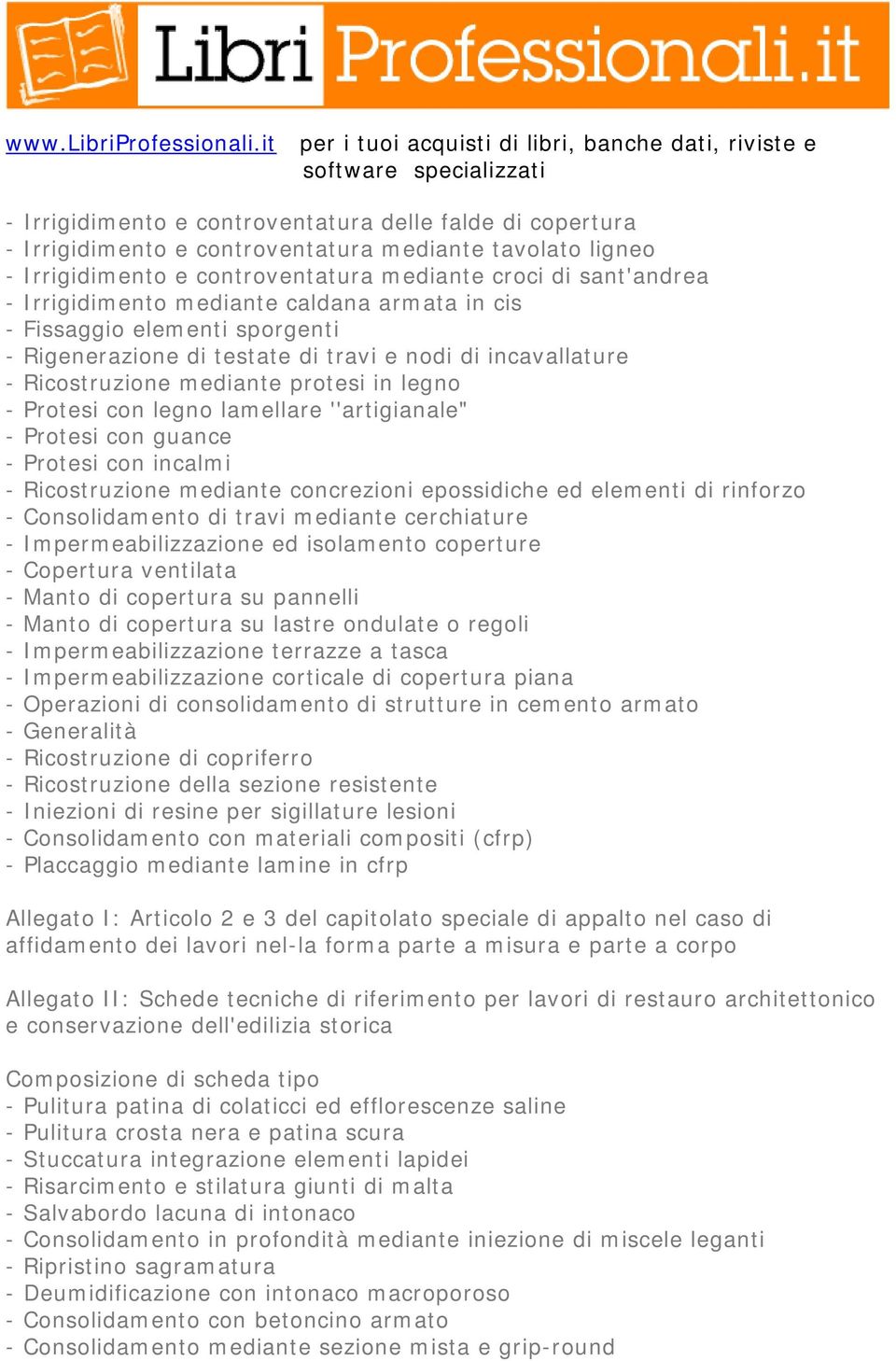 ''artigianale" - Protesi con guance - Protesi con incalmi - Ricostruzione mediante concrezioni epossidiche ed elementi di rinforzo - Consolidamento di travi mediante cerchiature -