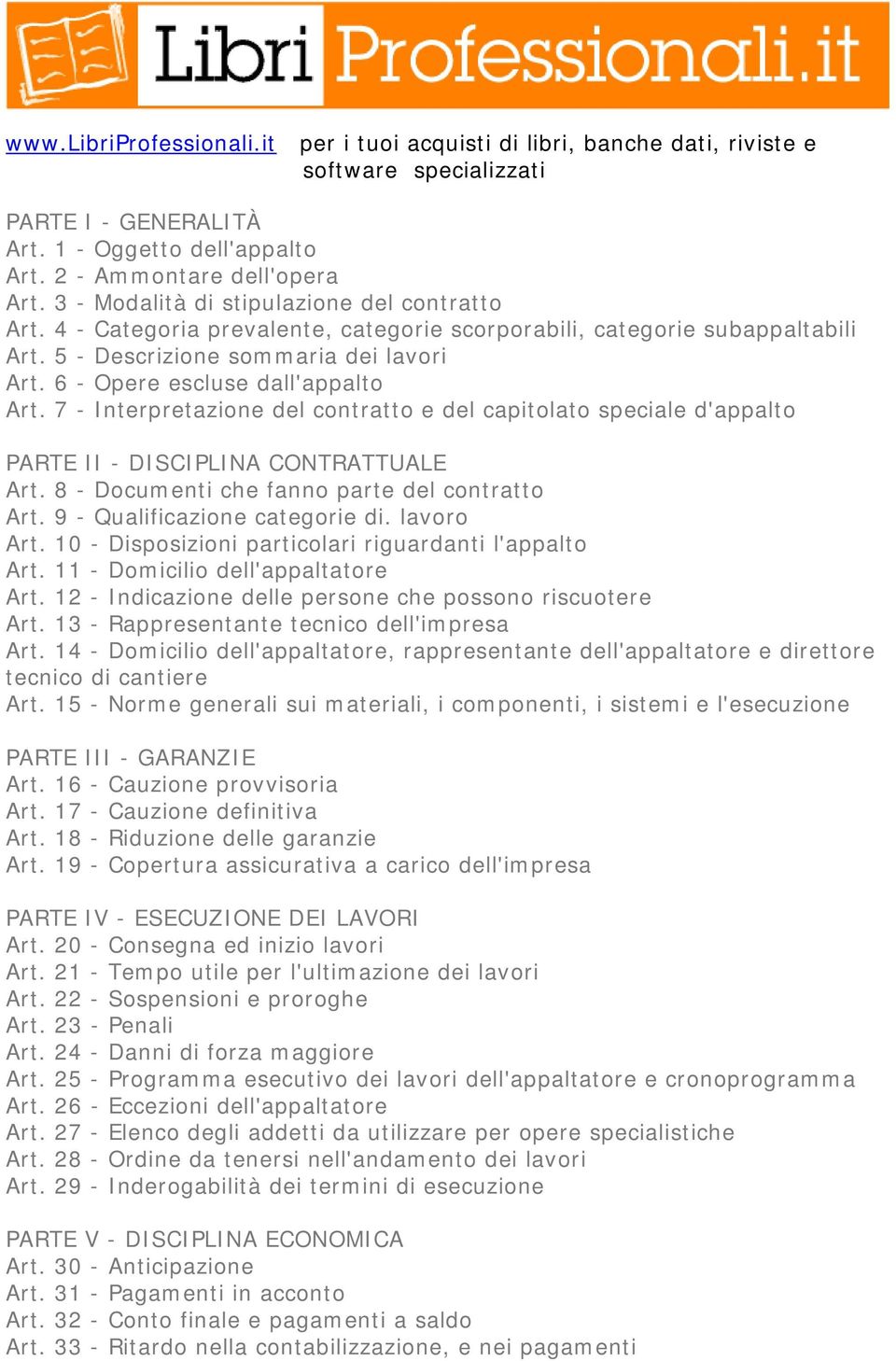 7 - Interpretazione del contratto e del capitolato speciale d'appalto PARTE II - DISCIPLINA CONTRATTUALE Art. 8 - Documenti che fanno parte del contratto Art. 9 - Qualificazione categorie di.