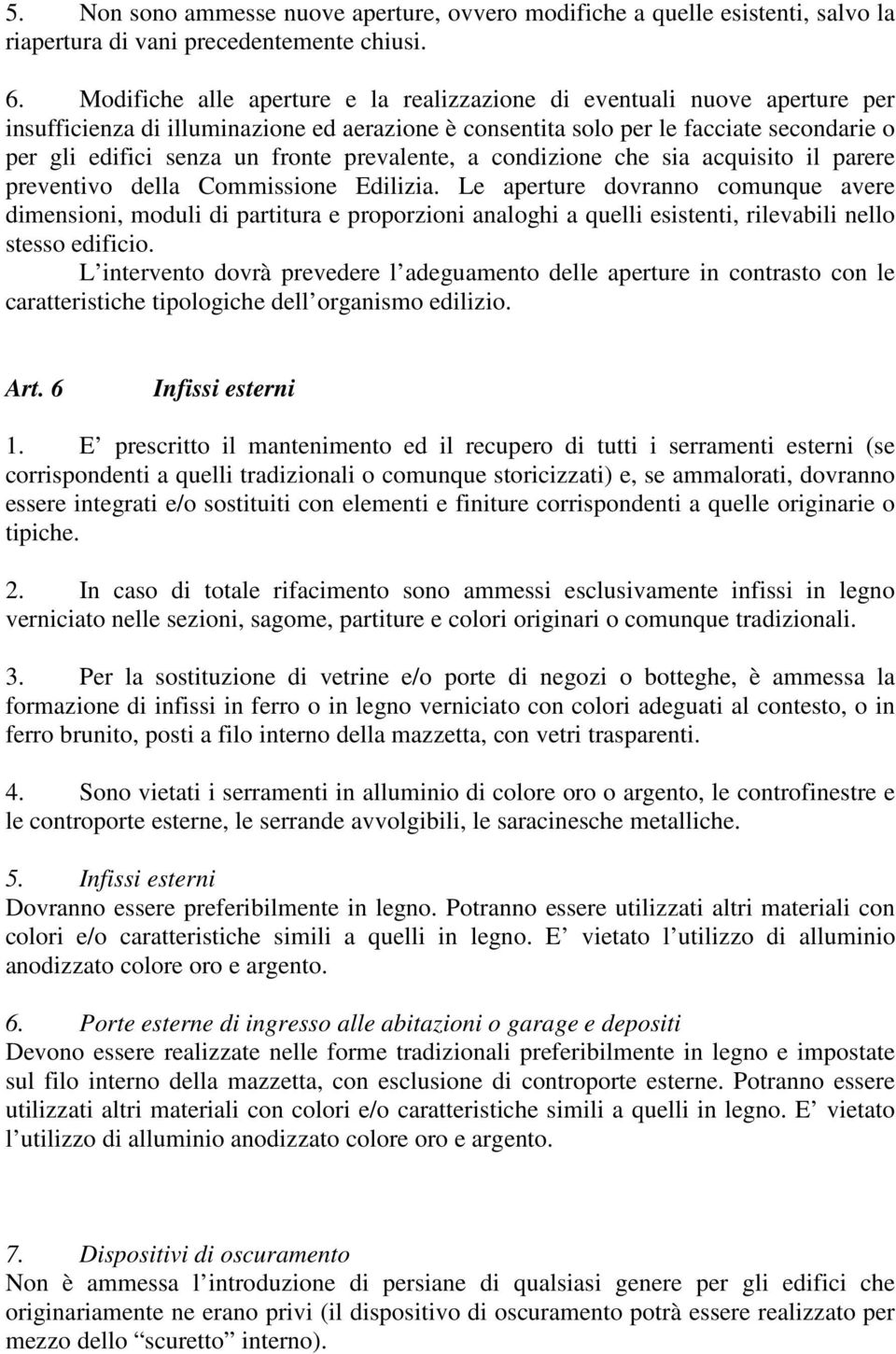 prevalente, a condizione che sia acquisito il parere preventivo della Commissione Edilizia.