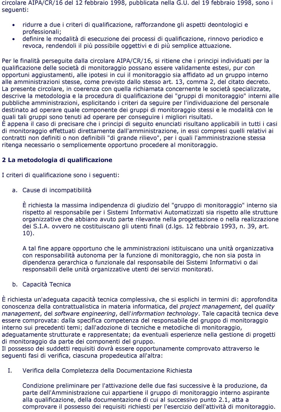 qualificazione, rinnovo periodico e revoca, rendendoli il più possibile oggettivi e di più semplice attuazione.