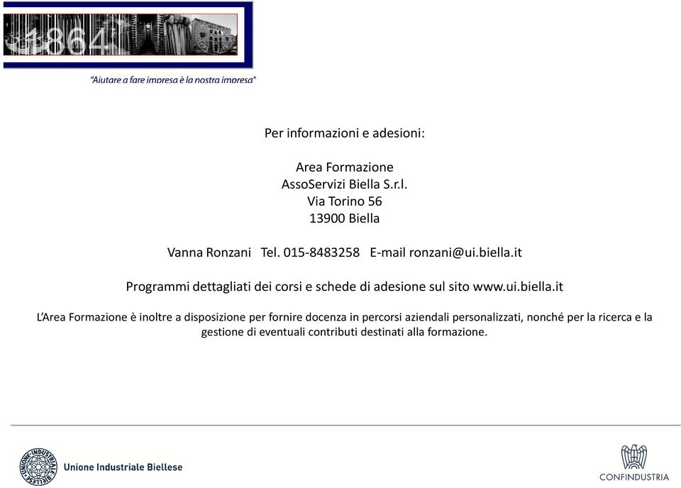 it Programmi dettagliati dei corsi e schede di adesione sul sito www.ui.biella.