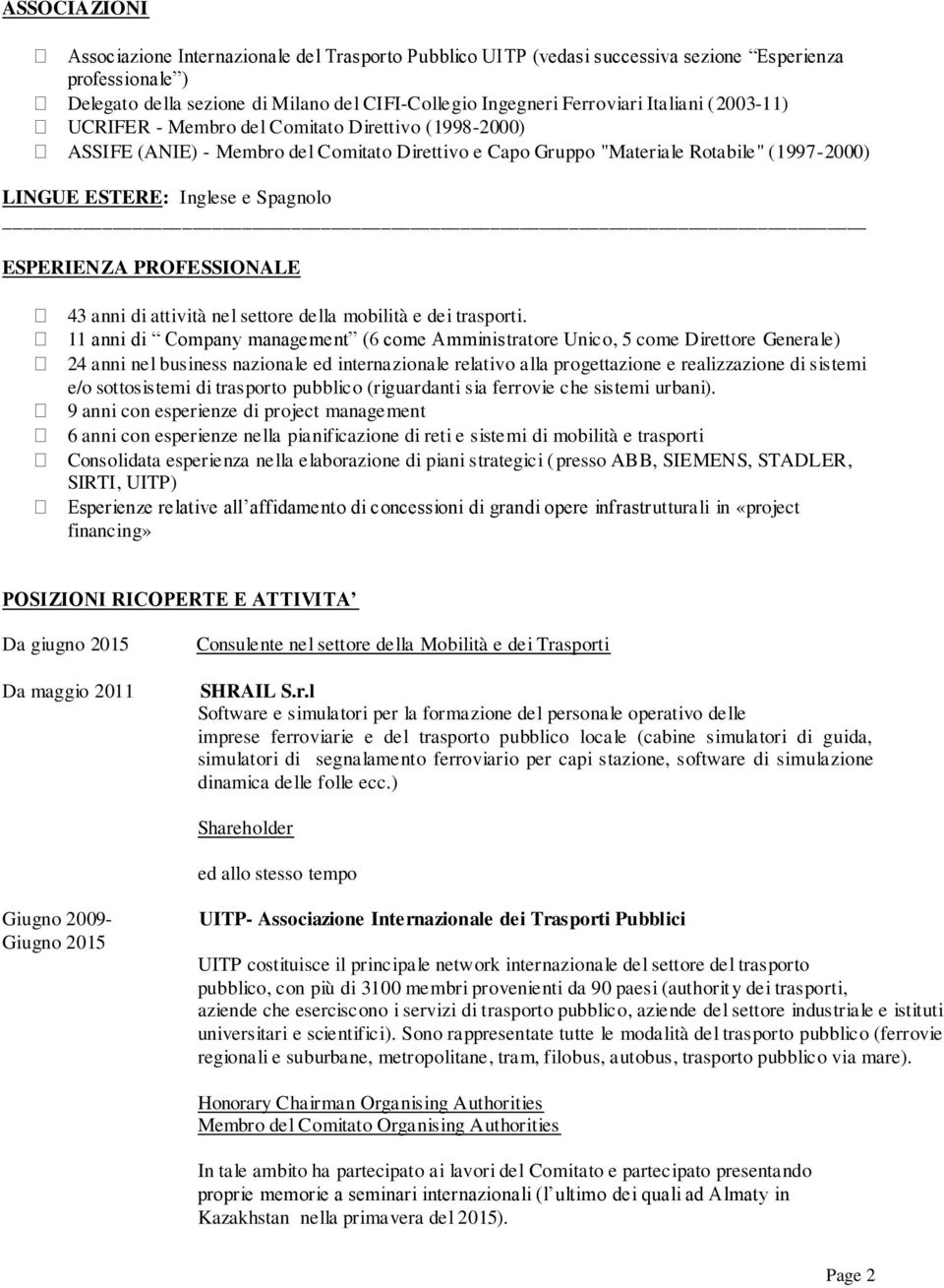 ESPERIENZA PROFESSIONALE 43 anni di attività nel settore della mobilità e dei trasporti.