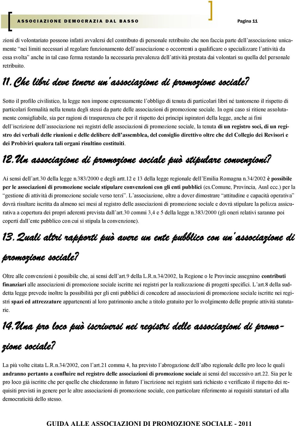 personale retribuito. 11.Che libri deve tenere un associazione di promozione sociale?