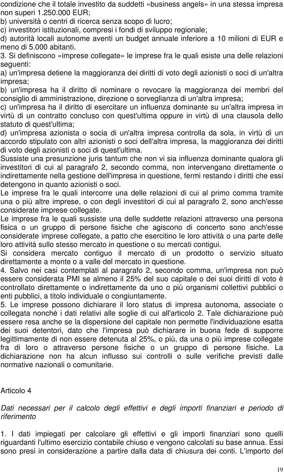 10 milioni di EUR e meno di 5.000 abitanti. 3.