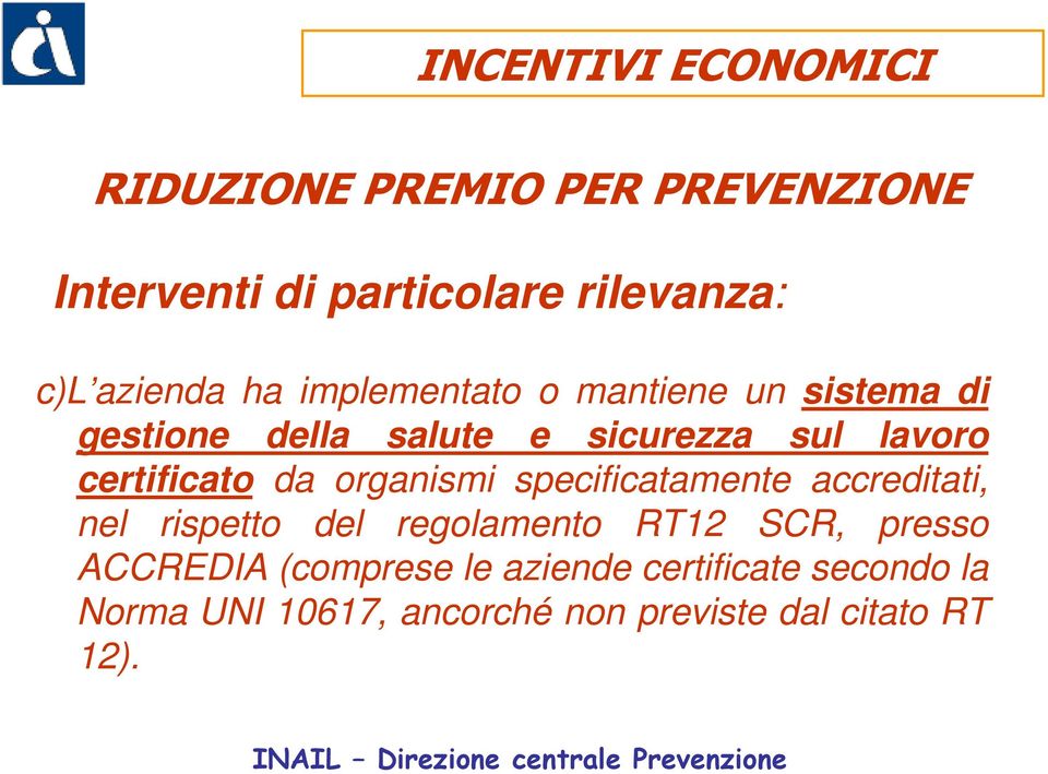 da organismi specificatamente accreditati, nel rispetto del regolamento RT12 SCR, presso