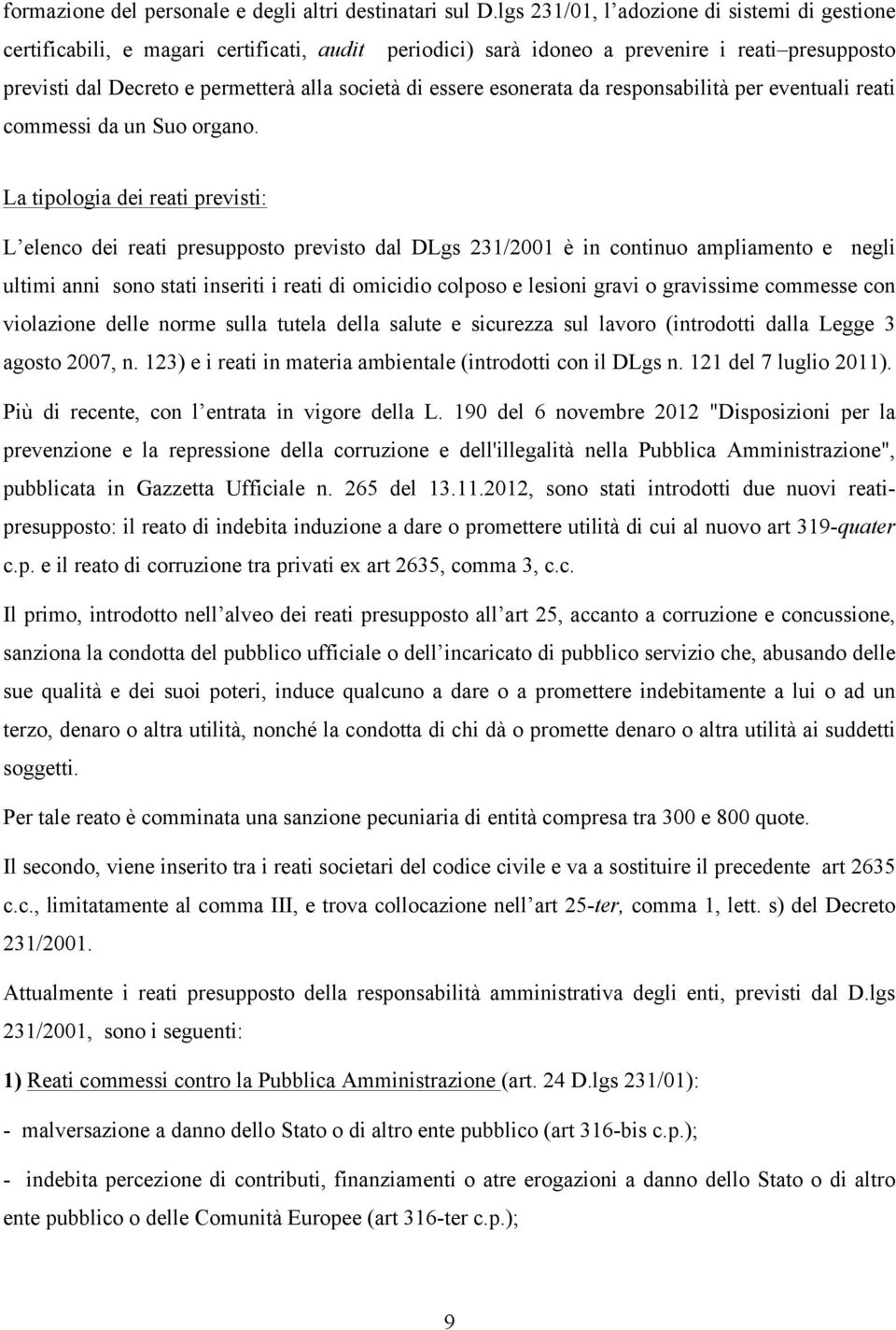 essere esonerata da responsabilità per eventuali reati commessi da un Suo organo.