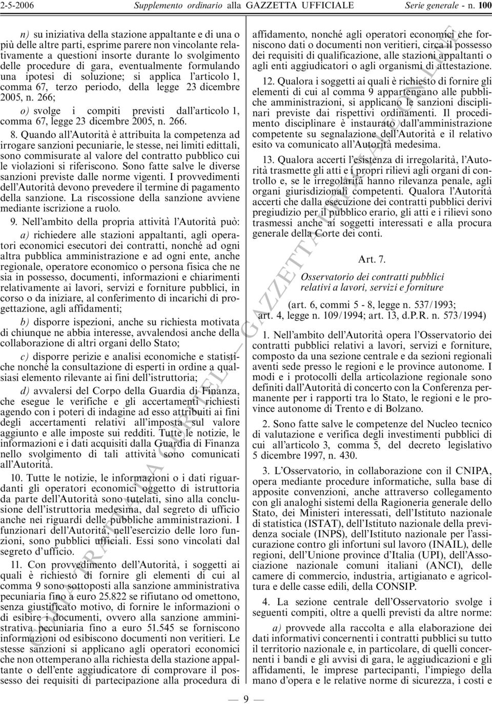 266; o) svolge i compiti previsti dall articolo 1, comma 67, legge 23 dicembre 2005, n. 266. 8.