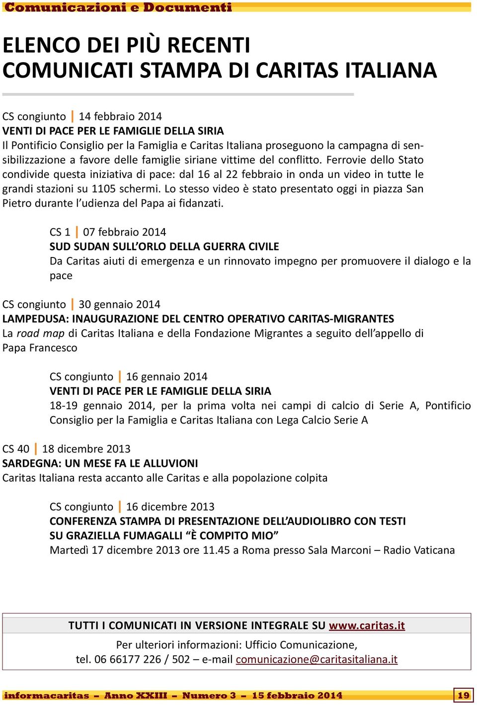 Ferrovie dello Stato condivide questa iniziativa di pace: dal 16 al 22 febbraio in onda un video in tutte le grandi stazioni su 1105 schermi.