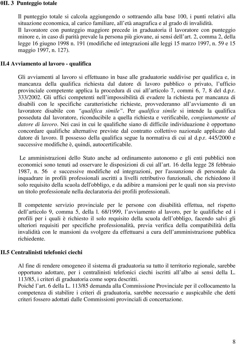 2, comma 2, della legge 16 giugno 1998 n. 191 (modifiche ed integrazioni alle leggi 15 marzo 1997, n. 59 e 15 maggio 1997, n. 127). II.