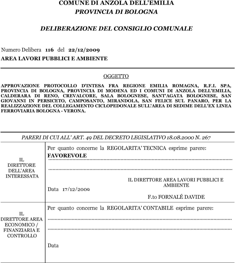 PERICETO, CAMPOANTO, MIRANDOLA, AN FELICE UL PANARO, PER LA REALIZZAZIONE DEL COLLEGAMENTO CICLOPEDONALE ULL'AREA DI EDIME DELL'EX LINEA FERROVIARIA BOLOGNA - VERONA. PARERI DI CUI ALL' ART.