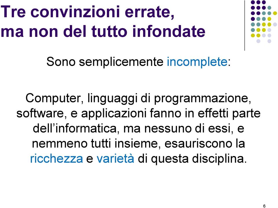 applicazioni fanno in effetti parte dell informatica, ma nessuno di